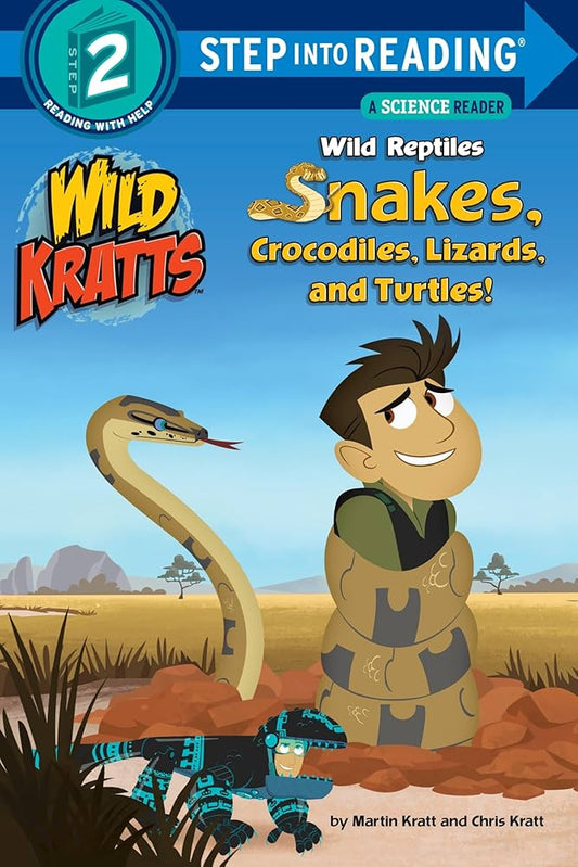 Wild Reptiles: Snakes, Crocodiles, Lizards, and Turtles (Wild Kratts) (Step into Reading) by Chris Kratt