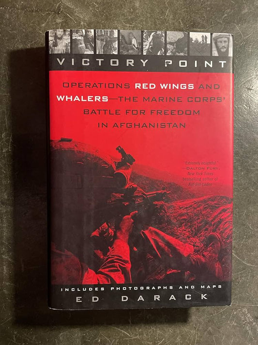 Victory Point: Operations Red Wings and Whalers - the Marine Corps' Battle for Freedom in Afghanistan by Ed Darack