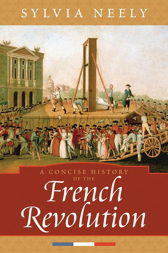 A Concise History of the French Revolution (Critical Issues in World and International History) by Sylvia Neely * Highlighted Pages