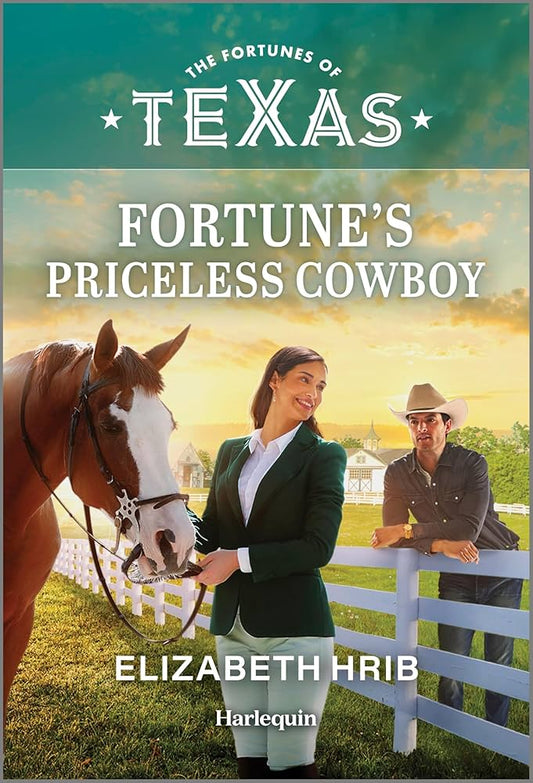 Fortune's Priceless Cowboy: A Small Town Rancher Romance (The Fortunes of Texas: Fortune's Family Secrets, 2) by Elizabeth Hrib