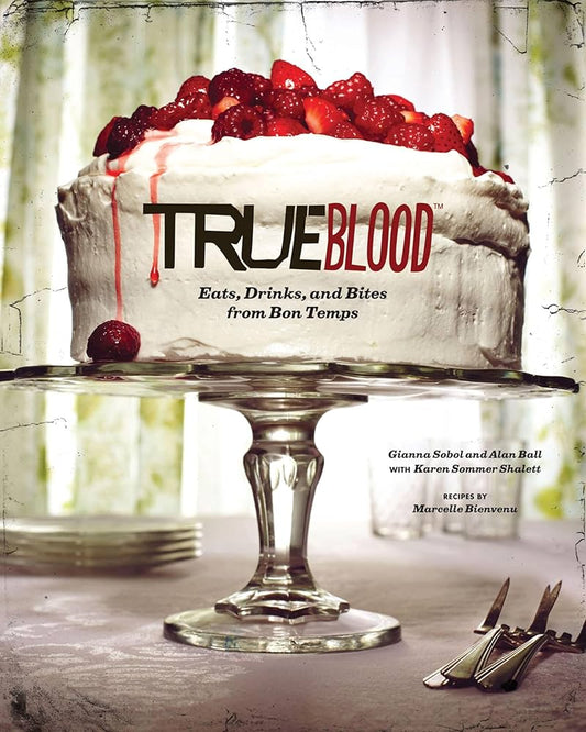 True Blood: Eats, Drinks, and Bites from Bon Temps by Gianna Sobol