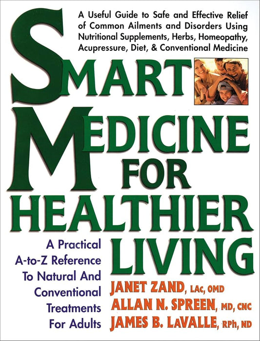 Smart Medicine for Healthier Living : Practical A-Z Reference to Natural and Conventional Treatments for Adults by Janet Zand