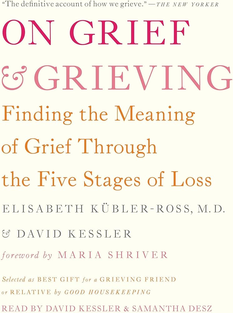 On Grief and Grieving by Elisabeth Kübler-Ross,David Kessler