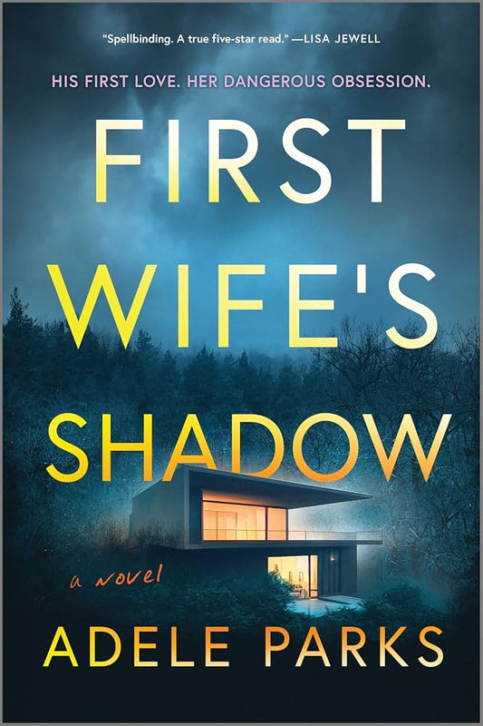 First Wife's Shadow: A Must-Read Gripping Domestic Psychological Suspense Crime Thriller from the Bestselling Author of I Invited Her In by Adele Parks