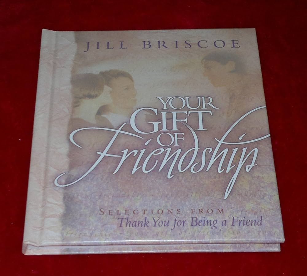 Your Gift of Friendship: Selections from Thank You for Being a Friend by Jill Briscoe