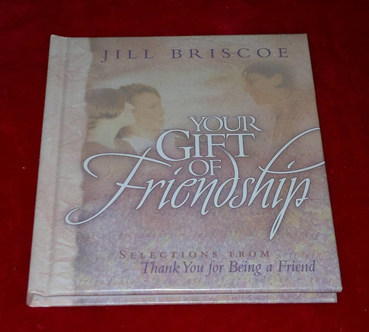 Your Gift of Friendship: Selections from Thank You for Being a Friend by Jill Briscoe