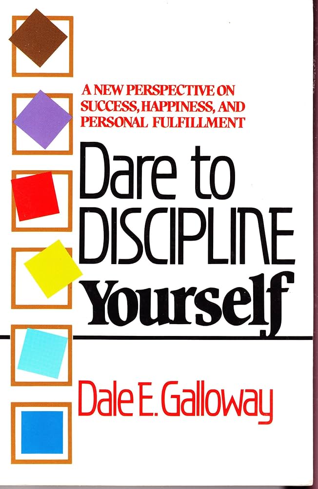 Dare to Discipline Yourself by Dale E. Galloway