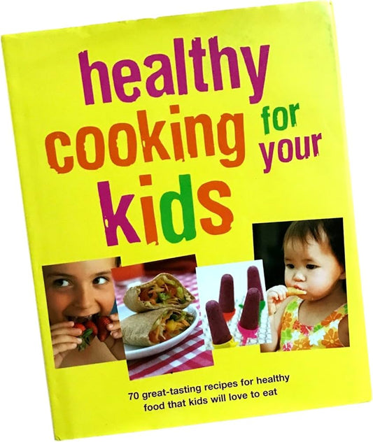 Healthy Cooking for your Kids by Sarah Banbery