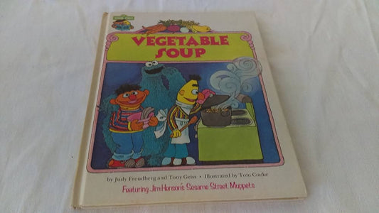 Vegetable Soup: Featuring Jim Henson's Sesame Street Muppets by Judy Freudberg