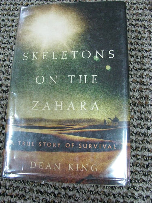 Skeletons on the Zahara: A True Story of Survival by Dean King