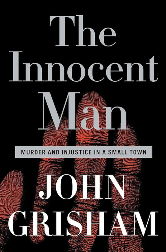 The Innocent Man.by John Grisham