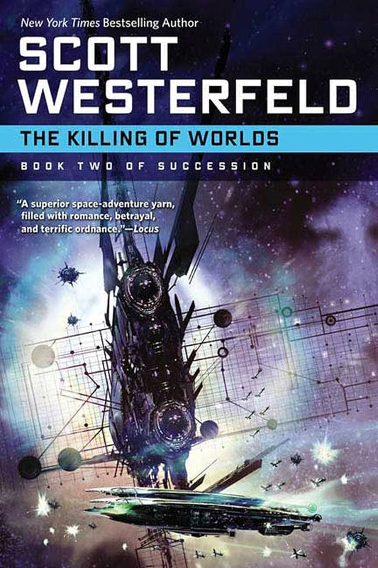 The Killing of Worlds: Book Two of Succession (Succession, 2) by Scott Westerfeld