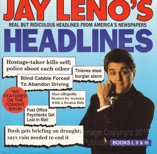 Jay Leno's Headlines: Real but Ridiculous Headlines from America's Newspapers (Books I, II, & III) by Jay Leno