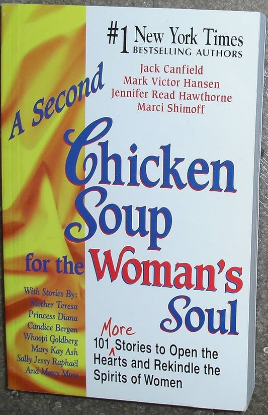 A Second Chicken Soup for the Woman's Soul: 101 More Stories to Open the Hearts and Rekindle the Spirits of Women by Jack Canfield