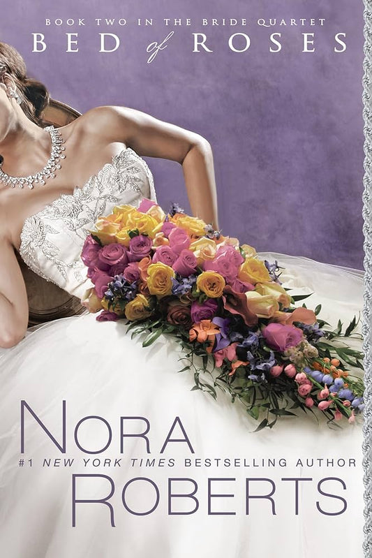 Bed of Roses (The Bride Quartet, Book 2) by Nora Roberts