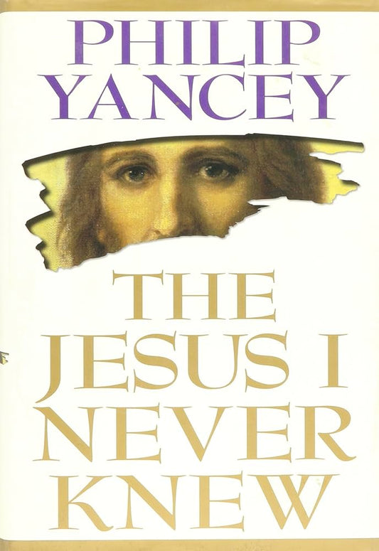 The Jesus I Never Knew by Philip Yancey