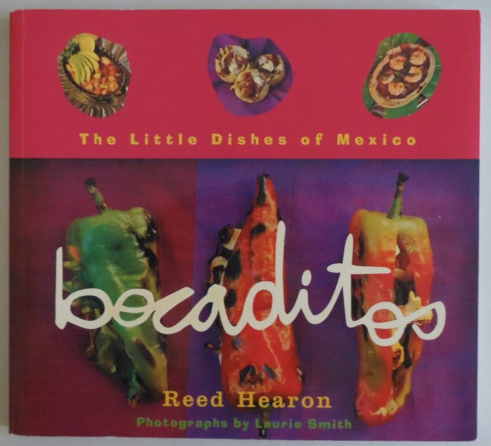 Bocaditos: The Little Dishes of Mexico by Reed Hearon