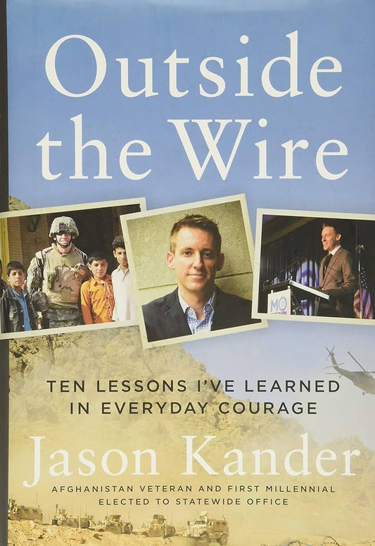 Outside the Wire: Ten Lessons I've Learned in Everyday Courage by Jason Kander