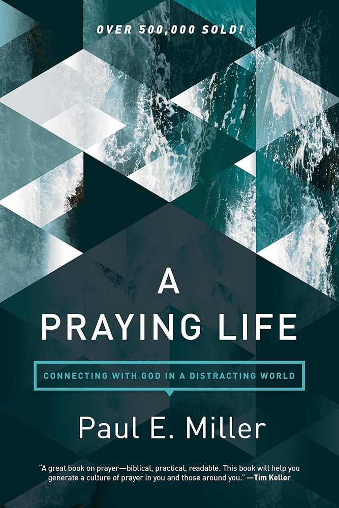 A Praying Life by Paul E. Miller