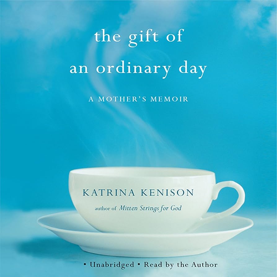 The Gift of an Ordinary Day by Katrina Kenison