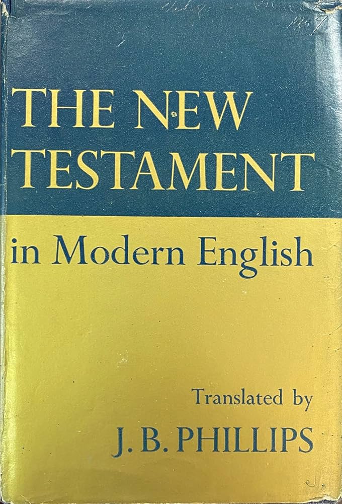 The New Testament in Modern English by John Bertram Phillips