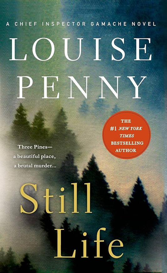 Still Life (Chief Inspector Gamache Novel, 1) by Louise Penny