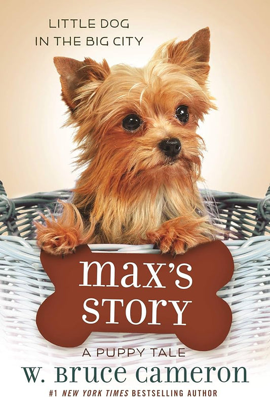 Max’s Story: A Dog’s Purpose Novel by W. Bruce Cameron
