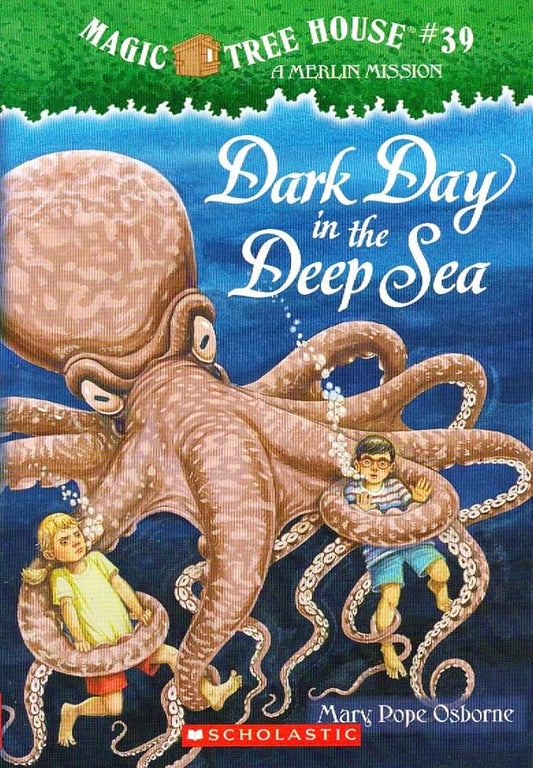 Magic Tree House #39: Dark Day in the Deep Sea by Mary Pope Osborne