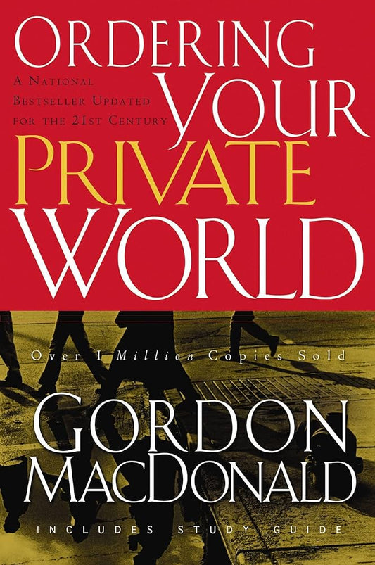 Ordering Your Private World by Gordon MacDonald