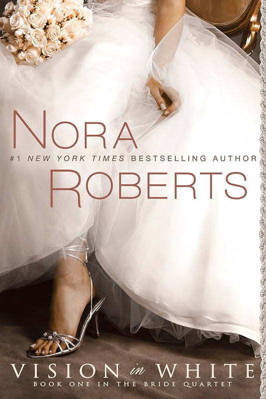 Vision in White (The Bride Quartet, Book 1) by Nora Roberts