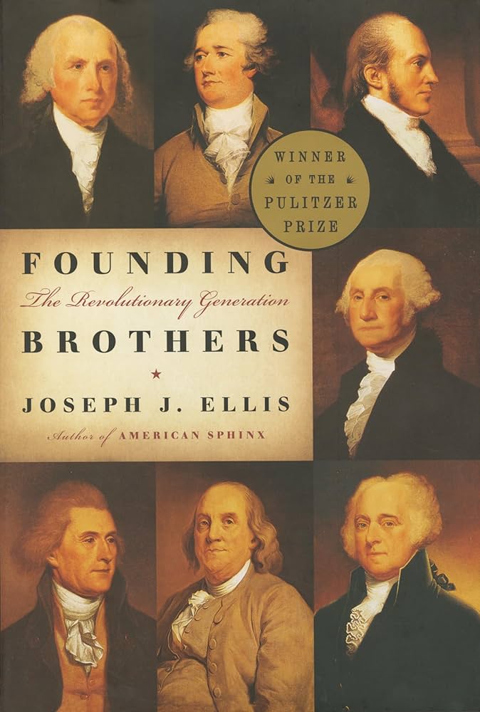 Founding Brothers: The Revolutionary Generation by Joseph J. Ellis