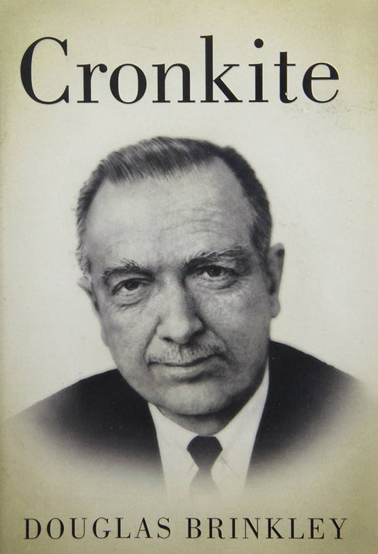 Cronkite by Douglas Brinkley