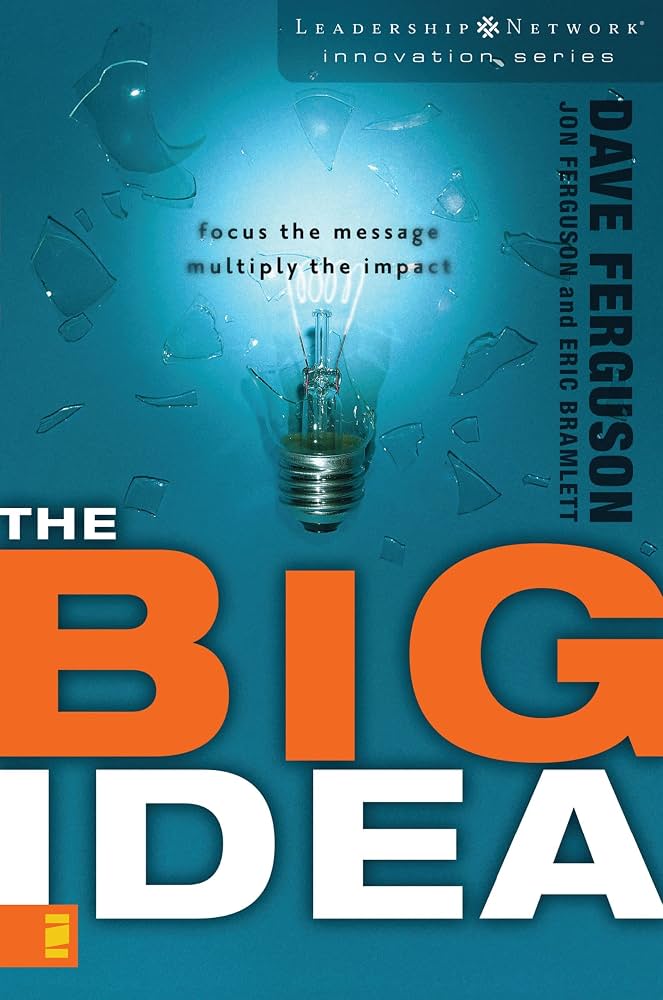 The Big Idea: Aligning the Ministries of Your Church through Creative Collaboration (Leadership Network Innovation Series) by Dave Ferguson
