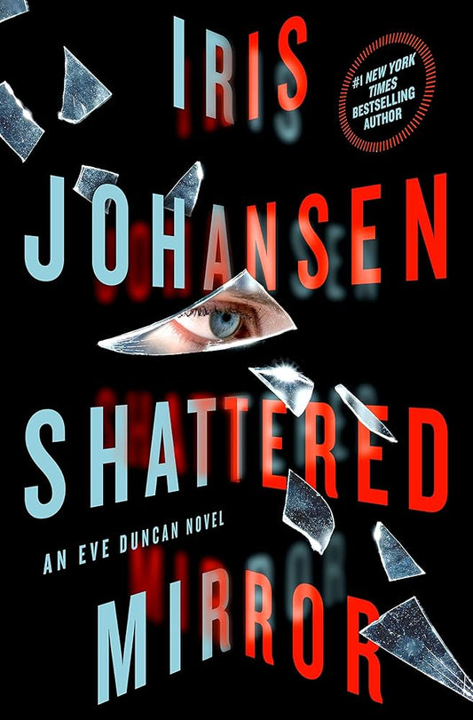 Shattered Mirror: An Eve Duncan Novel (Eve Duncan, 23) by Iris Johansen