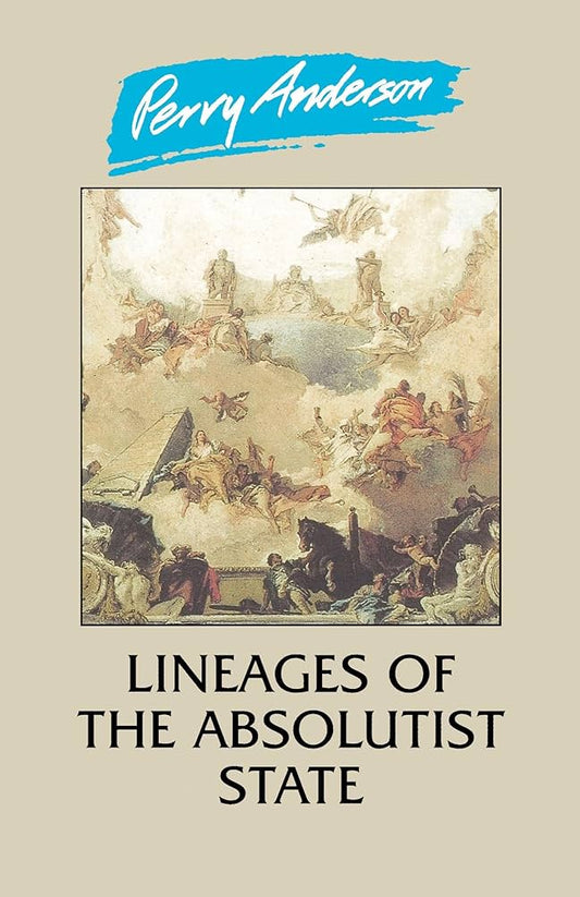 Lineages of the Absolutist State by Perry Anderson