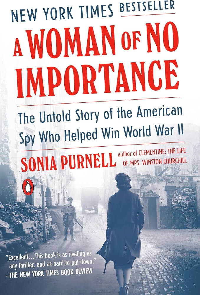 A Woman of No Importance: The Untold Story of the American Spy Who Helped Win World War II by Sonia Purnell