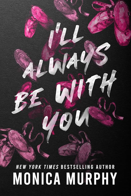 I’ll Always Be With You by Monica Murphy