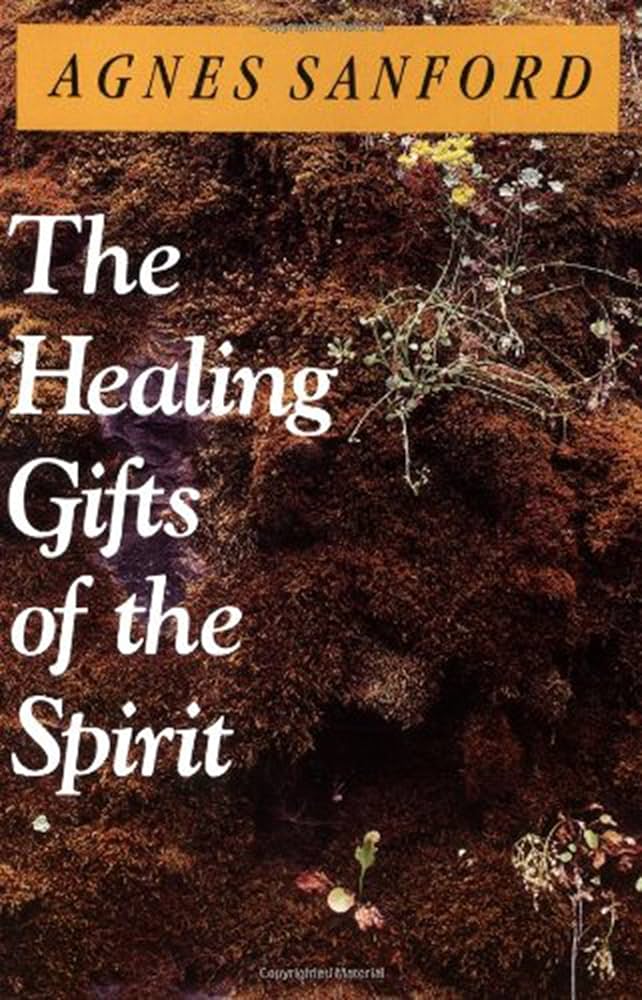 The Healing Gifts of the Spirit by Agnes Sanford