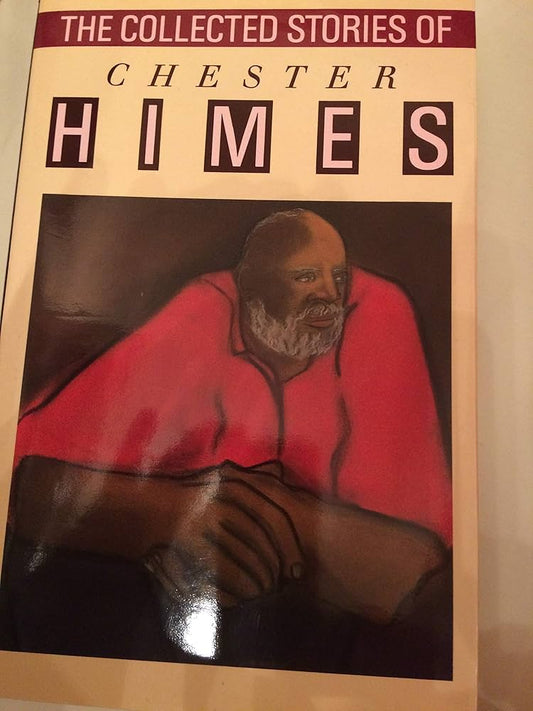 The Collected Stories of Chester Himes by Chester Himes
