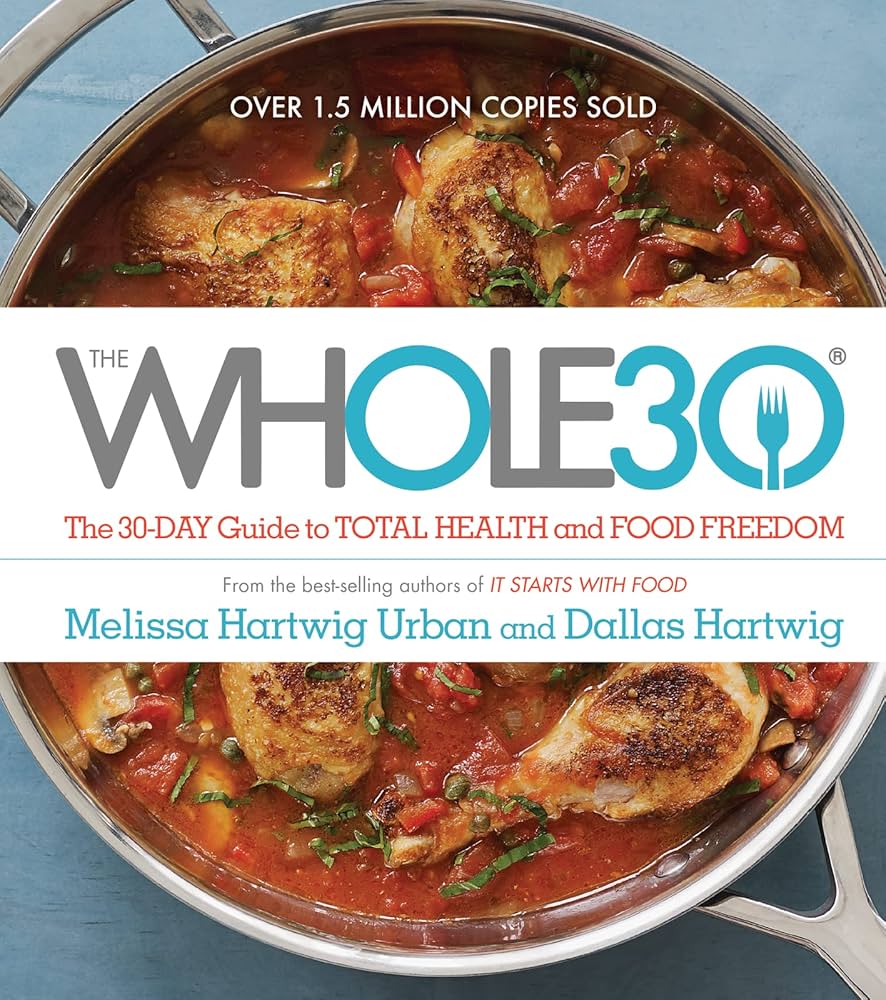 The Whole30: The 30-Day Guide to Total Health and Food Freedom by Melissa Urban