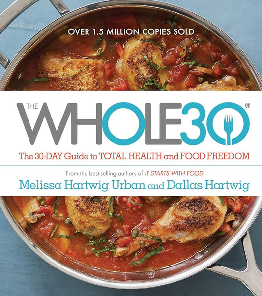 The Whole30: The 30-Day Guide to Total Health and Food Freedom by Melissa Urban