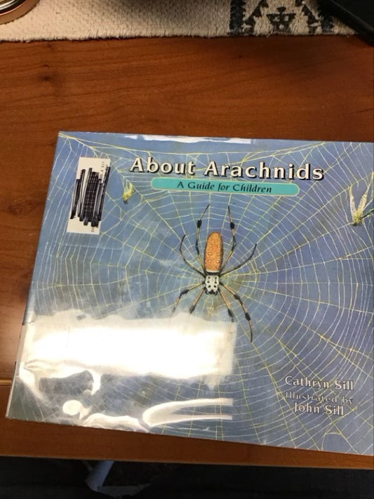 About Arachnids: A Guide for Children by Cathryn Sill *Ex Library Book
