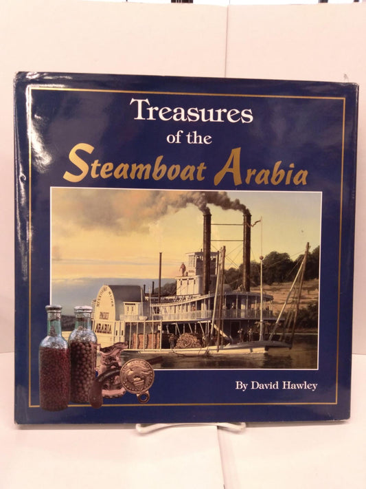 The Treasures of the Steamboat Arabia by David Hawley