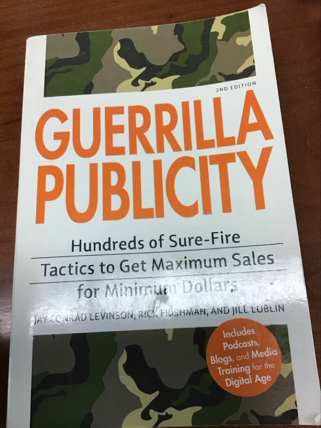 Guerrilla Publicity: Hundreds of Sure-Fire Tactics to Get Maximum Sales for Minimum Dollars by Jay Conrad Levinson