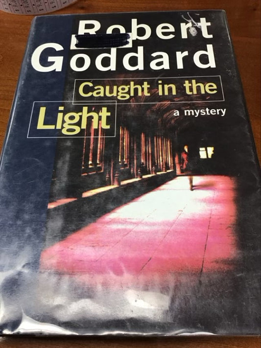 Caught in the Light by Robert Goddard * Ex Library Book