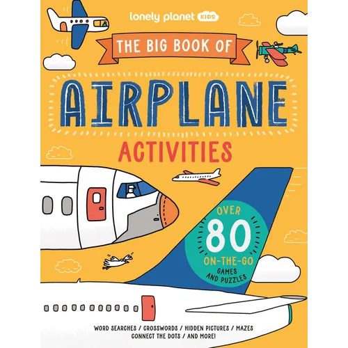 Lonely Planet Kids the Big Book of Airplane Activities: Over 80 On-The-Go Games and Puzzles