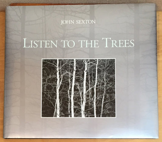 Listen to the Trees by John Sexton