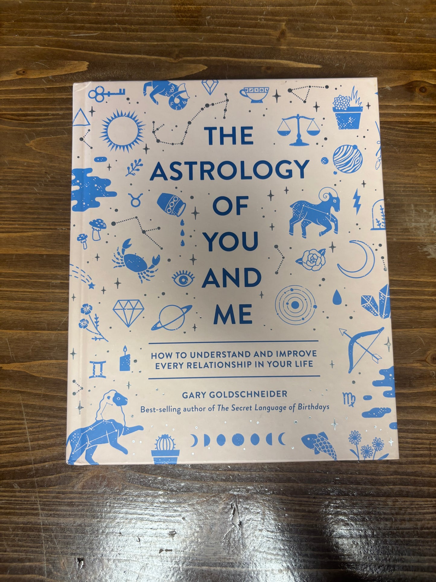 The Astrology of You and Me: How to Understand and Improve Every Relationship in Your Life