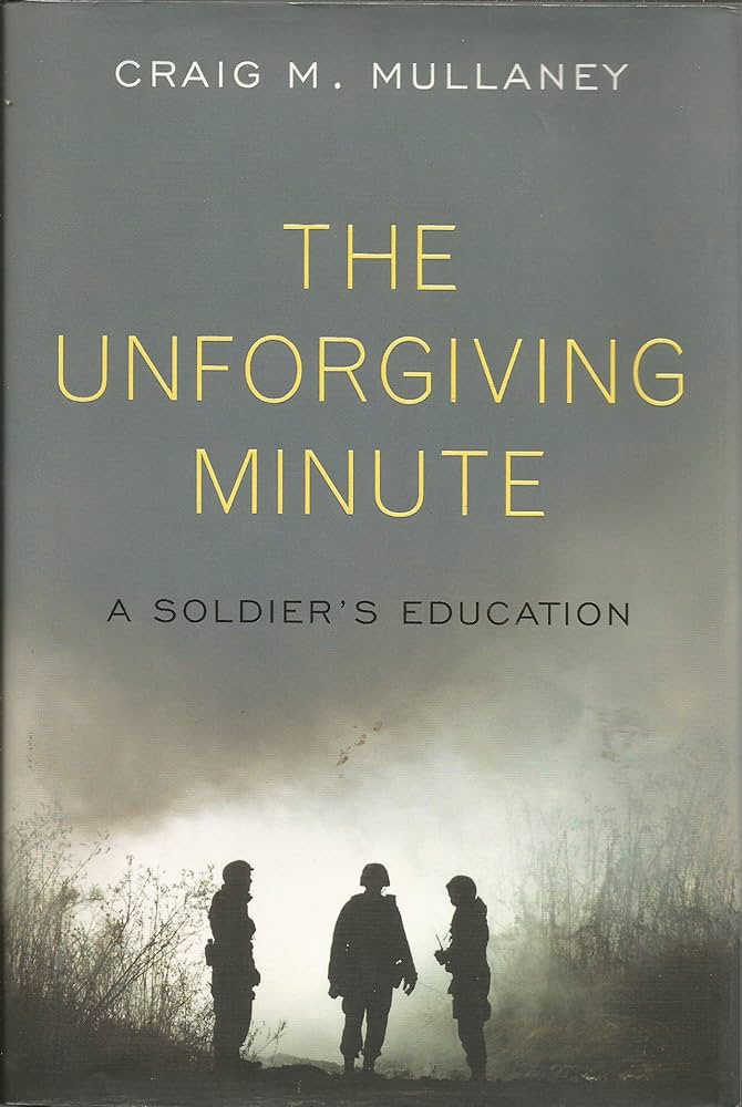 The Unforgiving Minute: A Soldier's Education by Craig M. Mullaney