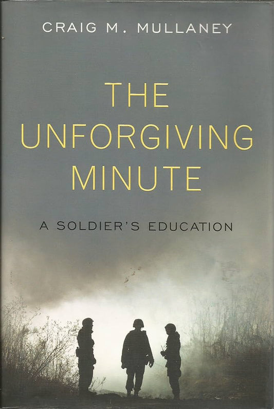 The Unforgiving Minute: A Soldier's Education by Craig M. Mullaney